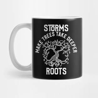 Storms Make Trees Take Deeper Roots Motivation Mug